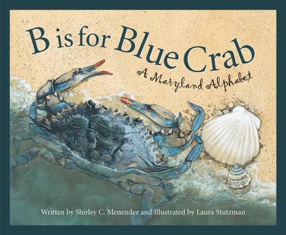 A MARYLAND Alphabet picture book: B is for Blue Crab